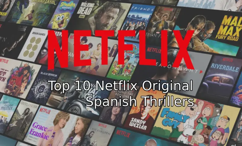 Top 10 Netflix Original Spanish Thrillers