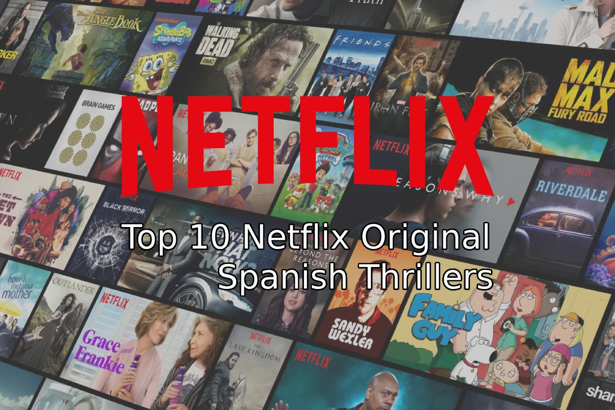 Top 10 Netflix Original Spanish Thrillers